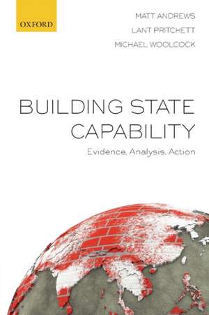 Building State Capability: Evidence, Analysis, Action de Matt Andrews