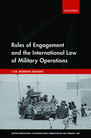 Rules of Engagement and the International Law of Military Operations de J.F.R. Boddens Hosang