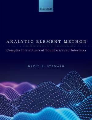 Analytic Element Method: Complex Interactions of Boundaries and Interfaces de David R. Steward