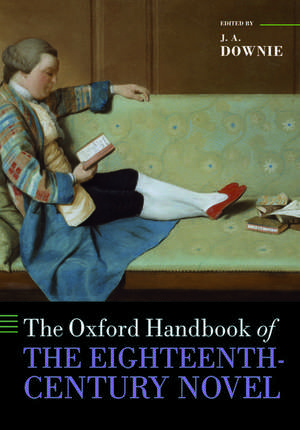 The Oxford Handbook of the Eighteenth-Century Novel de J. A. Downie