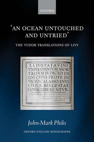 An Ocean Untouched and Untried: The Tudor Translations of Livy de John-Mark Philo