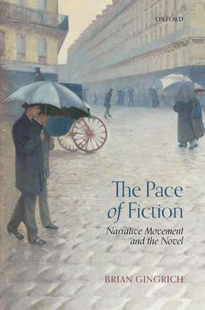 The Pace of Fiction: Narrative Movement and the Novel de Brian Gingrich