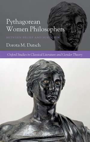 Pythagorean Women Philosophers: Between Belief and Suspicion de Dorota M. Dutsch