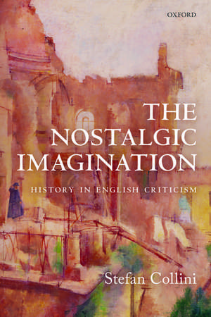 The Nostalgic Imagination: History in English Criticism de Stefan Collini