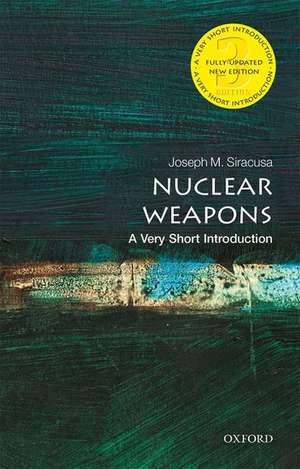 Nuclear Weapons: A Very Short Introduction de Joseph M. Siracusa