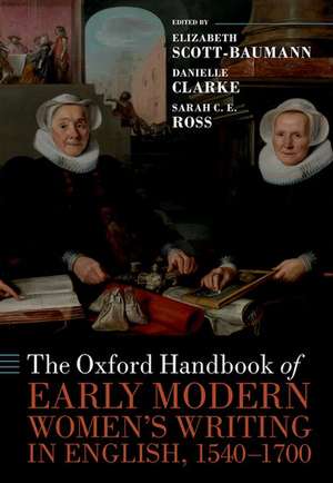 The Oxford Handbook of Early Modern Women's Writing in English, 1540-1700 de Elizabeth Scott-Baumann