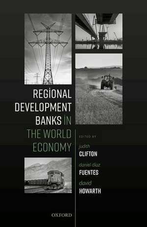 Regional Development Banks in the World Economy de Judith Clifton