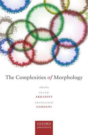 The Complexities of Morphology de Peter Arkadiev