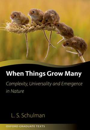 When Things Grow Many: Complexity, Universality and Emergence in Nature de Lawrence Schulman