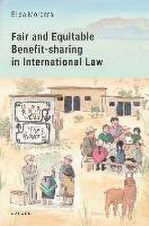 Fair and Equitable Benefit-sharing in International Law de Elisa Morgera