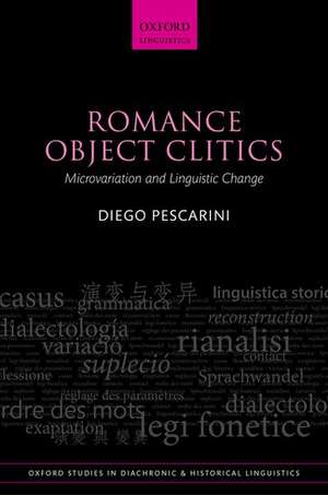 Romance Object Clitics: Microvariation and Linguistic Change de Diego Pescarini