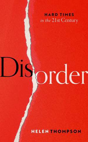 Disorder: Hard Times in the 21st Century de Helen Thompson