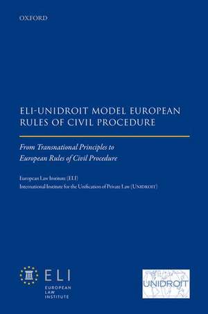 ELI – Unidroit Model European Rules of Civil Procedure: From Transnational Principles to European Rules of Civil Procedure de European Law Institute