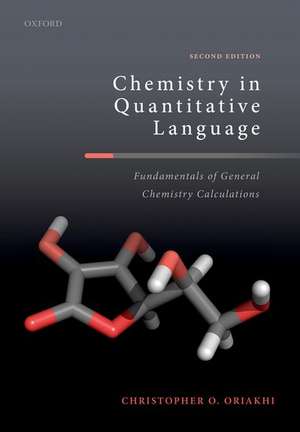 Chemistry in Quantitative Language: Fundamentals of General Chemistry Calculations de Christopher O. Oriakhi