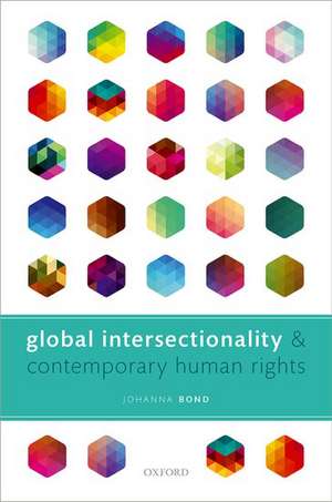 Global Intersectionality and Contemporary Human Rights de Johanna Bond