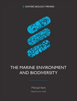 The Marine Environment and Biodiversity de Michael Kent