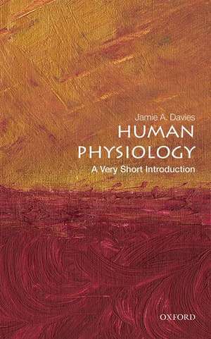 Human Physiology: A Very Short Introduction de Jamie A. Davies