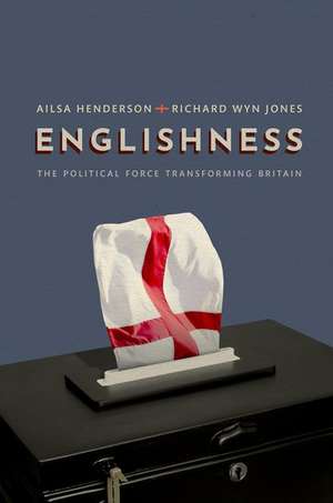 Englishness: The Political Force Transforming Britain de Ailsa Henderson