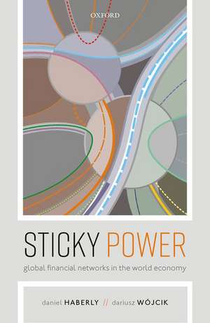 Sticky Power: Global Financial Networks in the World Economy de Daniel Haberly