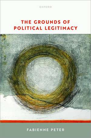 The Grounds of Political Legitimacy de Fabienne Peter