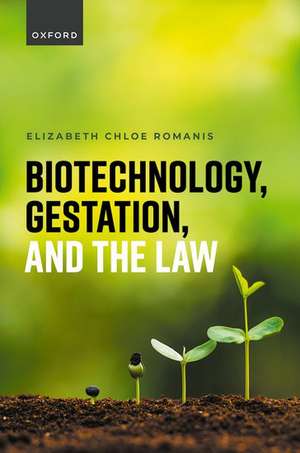 Biotechnology, Gestation, and the Law de Elizabeth Chloe Romanis