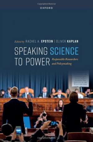 Speaking Science to Power: Responsible Researchers and Policymaking de Rachel A. Epstein