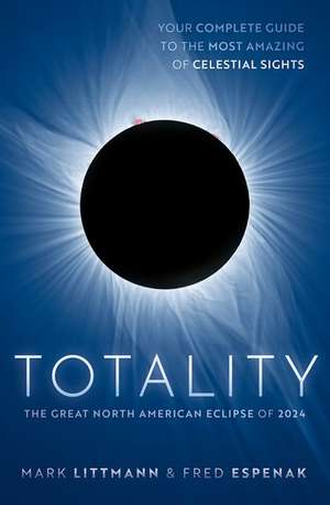 Totality: The Great North American Eclipse of 2024 de Mark Littmann