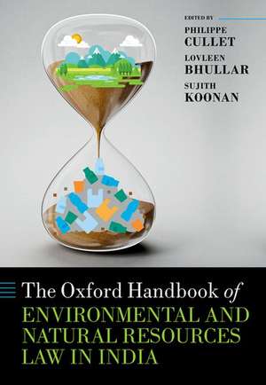 The Oxford Handbook of Environmental and Natural Resources Law in India de Philippe Cullet