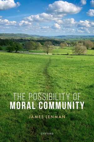 The Possibility of Moral Community de James Lenman