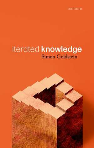 Iterated Knowledge de Simon Goldstein