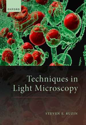 Techniques in Light Microscopy de Steven E. Ruzin