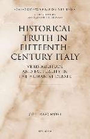 Historical Truth in Fifteenth-Century Italy: Verisimilitude and Factuality in the Humanist Debate de Giuliano Mori