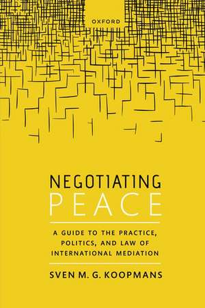 Negotiating Peace de Sven M.G. Koopmans