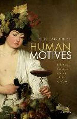 Human Motives: Hedonism, Altruism, and the Science of Affect de Peter Carruthers