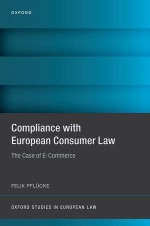 Compliance with European Consumer Law: The Case of E-Commerce de Felix Pflücke