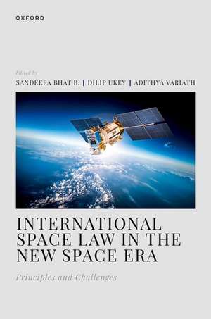 International Space Law in the New Space Era: Principles and Challenges de Sandeepa Bhat B.