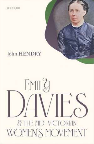 Emily Davies and the Mid-Victorian Women's Movement de John Hendry