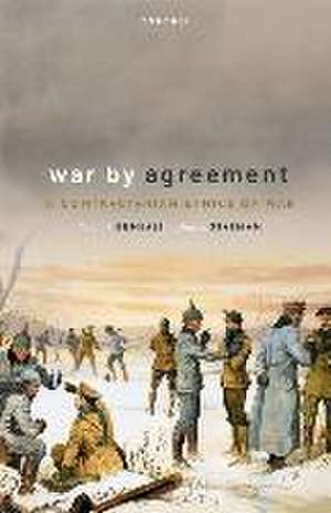 War by Agreement: A Contractarian Ethics of War de Yitzhak Benbaji