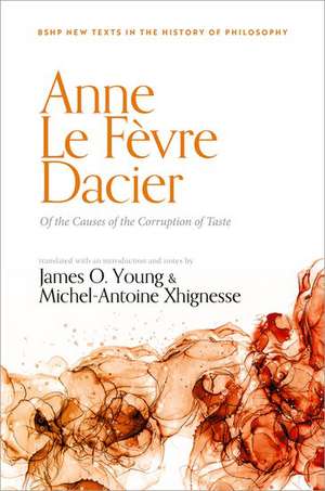 Anne Le Févre Dacier: Of the Causes of the Corruption of Taste de James O. Young