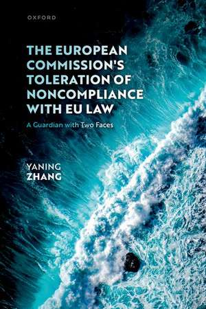 The European Commission's Toleration of Noncompliance with EU Law: A Guardian with Two Faces de Yaning Zhang