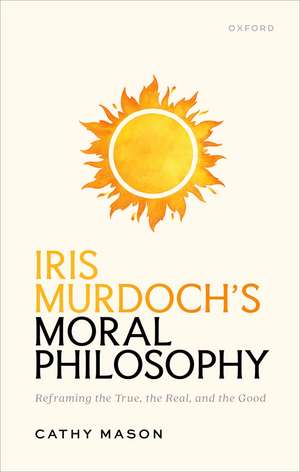 Iris Murdoch's Moral Philosophy de Cathy Mason
