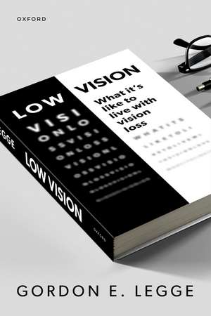 Low Vision: Living with Vision Loss de Gordon E. Legge