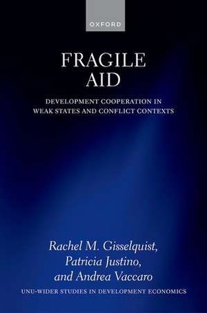 Fragile Aid: Development Cooperation in Weak States and Conflict Contexts de Rachel M. Gisselquist