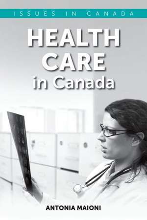 Health Care in Canada de Antonia Maioni