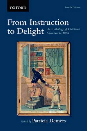 From Instruction to Delight: An Anthology of Children's Literature to 1850 de Patricia DeMers