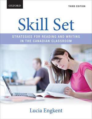 Skill Set: Strategies for Reading and Writing in the Canadian Classroom de Lucia Engkent