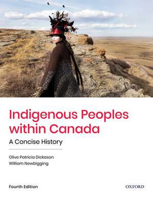 Indigenous Peoples within Canada: A Concise History de Olive Patricia Dickason