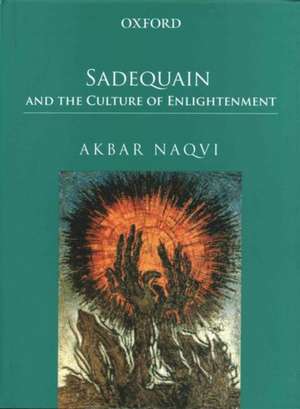 Sadequain and the Culture of Enlightenment de Akbar Naqvi