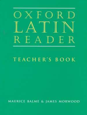 Oxford Latin Course: Oxford Latin Reader: Teacher's Book de Maurice Balme