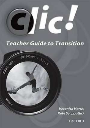 Clic Teacher Guide to Transition de Veronica Harris